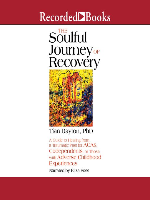 Title details for The Soulful Journey of Recovery by Tian Dayton - Available